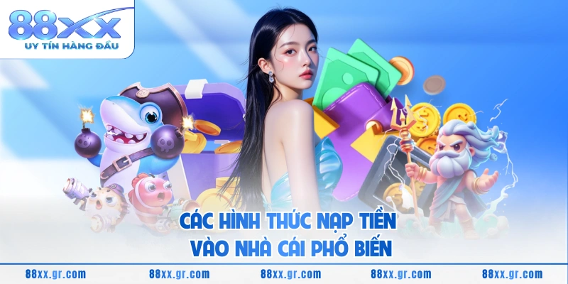 Các hình thức nạp tiền vào nhà cái phổ biến