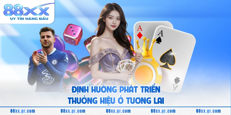 Giới Thiệu 88XX Định hướng phát triển thưởng hiệu ở tương lai