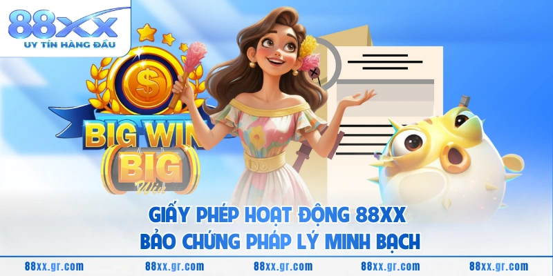 Giấy Phép Hoạt Động 88XX Giấy phép hoạt động 88XX bảo chứng pháp lý minh bạch