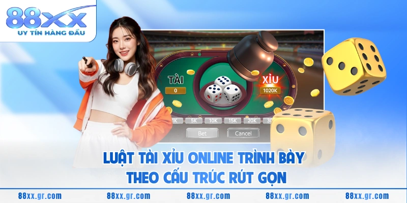 Luật Tài Xỉu online trình bày theo cấu trúc rút gọn