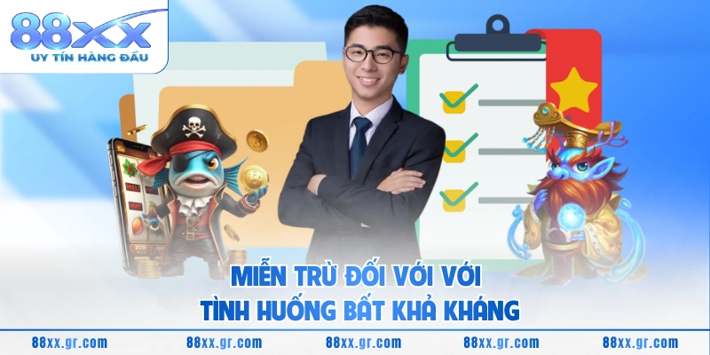 Miễn trừ trách nhiệm 88XX Miễn trừ đối với với tình huống bất khả kháng