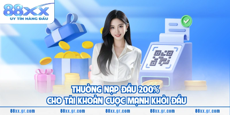 Thưởng Nạp Đầu 200% Cho Tài Khoản Cược Mạnh Khởi Đầu Thưởng Nạp Đầu 200% Cho Tài Khoản Cược Mạnh Khởi Đầu