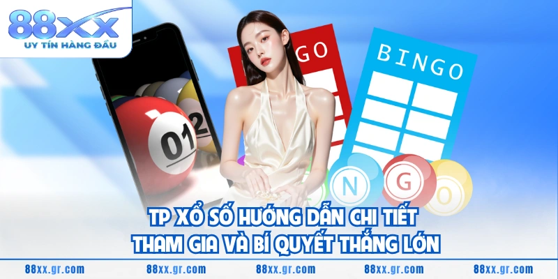 TP Xổ Số Hướng Dẫn Chi Tiết Tham Gia Và Bí Quyết Thắng Lớn TP Xổ Số Hướng Dẫn Chi Tiết Tham Gia Và Bí Quyết Thắng Lớn