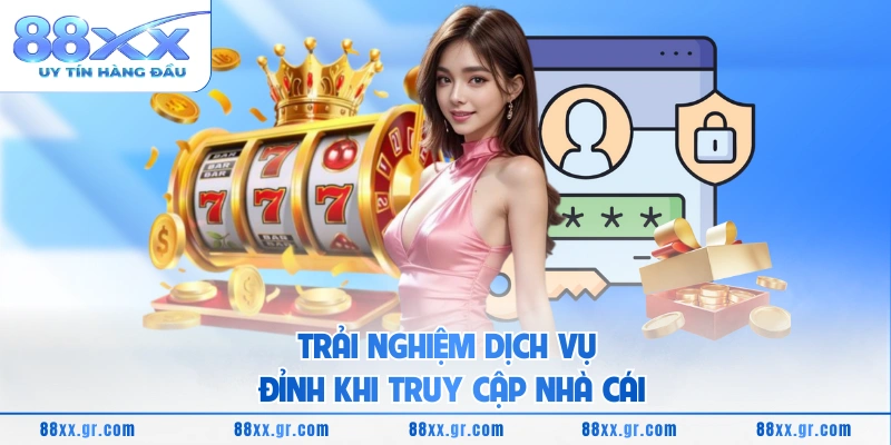 Trải nghiệm dịch vụ đỉnh khi truy cập nhà cái